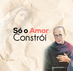 só o amor constrói