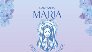 Campanha Maria, flor da humanidade